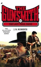 The Gunsmith 342: The Last Trail Drive (Gunsmith, The)