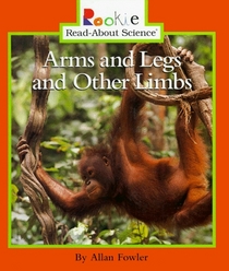 Arms and Legs and Other Limbs (Rookie Read-About Science)