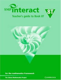 SMP Interact Teacher's Guide to Book 8T: for the Mathematics Framework (SMP Interact for the Framework)