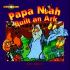 Papa Noah Built an Ark (Bible Read 'n' Sing Stories)