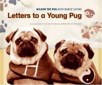 Letters to a Young Pug (Wilson the Pug)