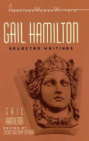 Gail Hamilton: Selected Writings (American Women Writers Series)