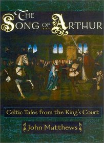 The Song of Arthur: Celtic Tales from the High King's Court