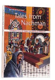 Tales from Reb Nachman: Parables told by Rabbi Nachman of Breslov (ArtScroll youth series)