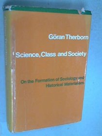 Science, Class, and Society: On the Formation of Sociology and Historical Materialism