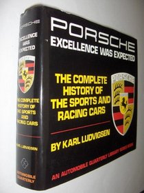 Porsche: Excellence Was Expected : The Complete History of Porsche Sports and Racing Cars (An Automobile Quarterly Library Series Book)