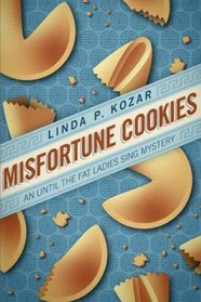 Misfortune Cookies (When The Fat Ladies Sing Cozy Mystery Series) (Volume 1)