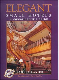 Elegant Small Hotels and Connoisseur's Guide (Elegant Small Hotels)