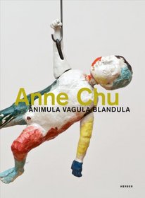 Anne Chu: Animula Vagula Blandula