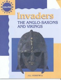 The Invaders and Settlers: The Anglo-Saxons and Vikings (Collins Primary History)