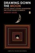 Drawing Down the Moon: Witches, Druids, Goddess-Worshippers, and Other Pagans in America