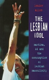 The Lesbian Idol: Martina, Kd and the Comsumption of Lesbian Masculinity (Sexual Politics)