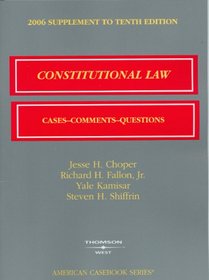 Constitutional Law 2006 Supplement: Cases, Commemts, Questions (American Casebook Series)
