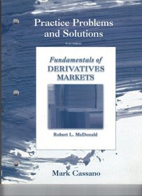 Practice Problems and Solutions Book for Fundamentals of Derivatives Markets