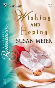 Wishing And Hoping (Silhouette Romance, No 1819)
