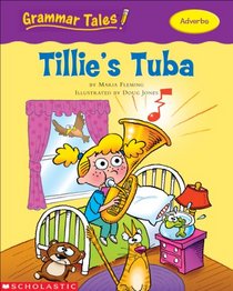 Tillie's Tuba: Adverbs (Grammar Tales)