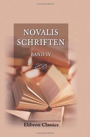 Novalis Schriften: Band IV (German Edition)