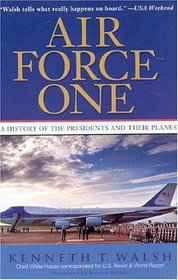 Air Force One : A History of the Presidents and Their Planes
