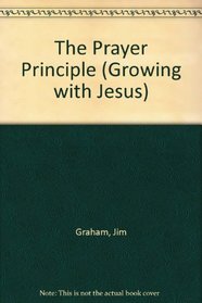 The Prayer Principle (Growing with Jesus)