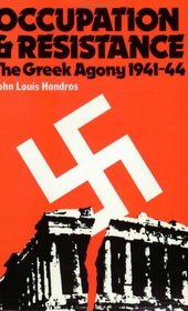 Occupation and Resistance: The Greek Agony 1941-44