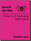 Spinnin' the Web: Designing & Developing Web Projects