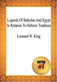 Legends Of Babylon And Egypt In Relation To Hebrew Tradition - Leonard W. King