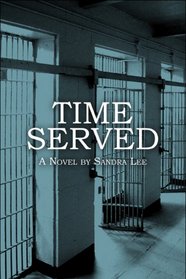Time Served: A Novel by Sandra Lee