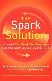 The Spark Solution: A Complete Two-Week Diet Program to Fast-Track Weight Loss and Total Body Health