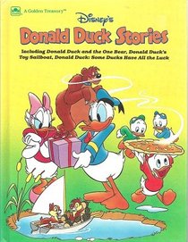 Disney's Donald Duck Stories: Including Donald Duck and the One Bear, Donald Duck's Toy Sailboat, Donald Duck--Some Ducks Have All the Luck (Golden Treasury)