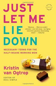 Just Let Me Lie Down: Necessary Terms for the Half-Insane Working Mom