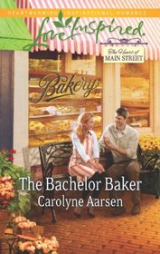 The Bachelor Baker (Heart of Main Street, Bk 2) (Love Inspired, No 793)