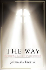 The Way : The Essential Classic of Opus Dei's Founder