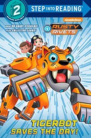 Tigerbot Saves the Day! (Rusty Rivets) (Step into Reading)