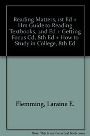 Reading Matters, 1st Ed + Hm Guide to Reading Textbooks, 2nd Ed + Getting Focus Cd, 8th Ed + How to Study in College, 8th Ed