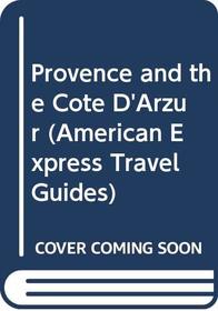 Provence and the Cote D'Arzur (American Express Travel Guides)