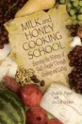 Milk And Honey Cooking School: Learning the History of God's People Through Cooking And Eating