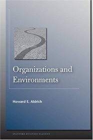 Organizations and Environments (Stanford Business Classics)
