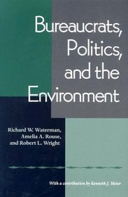 Bureaucrats, Politics And the Environment