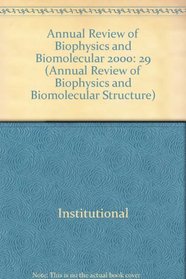 Annual Review of Biophysics and Biomolecular Structure: 2000