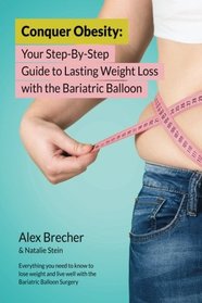 Conquer Obesity: Your Step-By-Step Guide to Lasting Weight Loss with the Bariatric Balloon