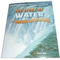 The Story of Water: A Moving Adventure (Literacy by Design: Leveled Reader Grade 4)