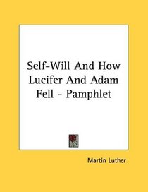 Self-Will And How Lucifer And Adam Fell - Pamphlet