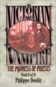 The Madness of Priests (Vampire: Victorian Age, Book 2)