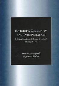Integrity, Community and Interpretation: A Critical Analysis of Ronald Dworkin's Theory of Law