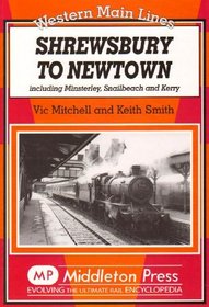 Shrewsbury to Newtown: Including Minsterley, Snailbeach and Kerry (Western Main Lines)