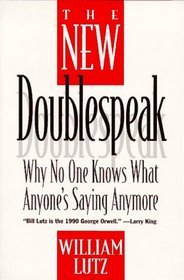 The New Doublespeak: Why No One Knows What Anyone's Saying Anymore