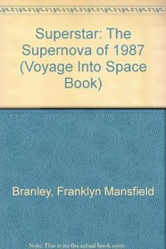 Superstar: The Supernova of 1987 (Voyage Into Space Book)