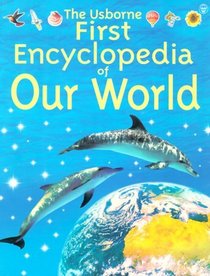 First Encyclopedia of Our World (Usborne)