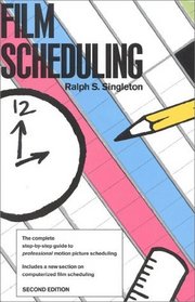 Film Scheduling, Second Edition : Or, How Long Will it Take to Shoot Your Movie?