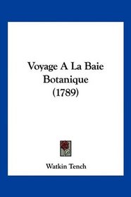 Voyage A La Baie Botanique (1789) (French Edition)